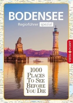 1000 Places To See Before You Die – Regioführer Bodensee