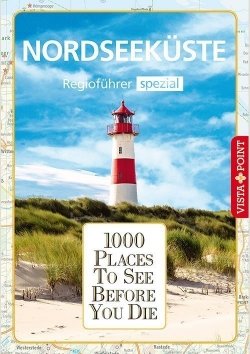 1000 Places To See Before You Die – Regioführer Nordseeküste