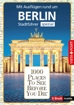 1000 Places To See Before You Die – Stadtführer spezial Berlin (E-Book inside)