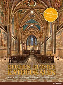 Kirchen, Klöster, Kathedralen: Meisterwerke der Kirchenkunst