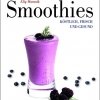 Smoothies - Köstlich, frisch und gesund