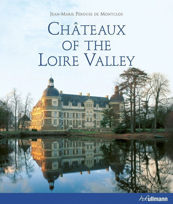 Ch 226 Teaux Of The Loire Valley Buy Book Online Ullmann