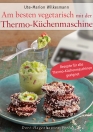 Am besten vegetarisch mit der Thermo-Küchenmaschine