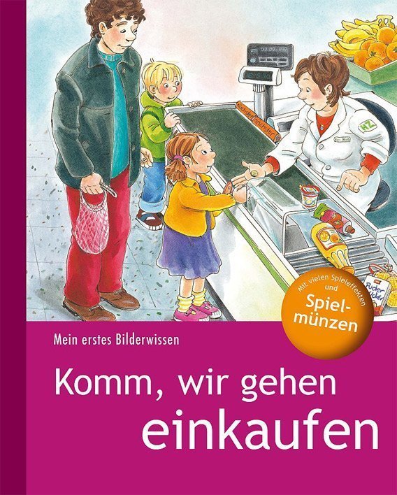 Mein erstes Bilderwissen: Komm, wir gehen einkaufen