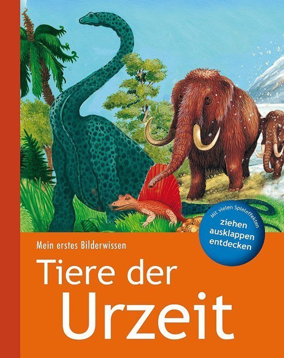 Mein erstes Bilderwissen: Tiere der Urzeit