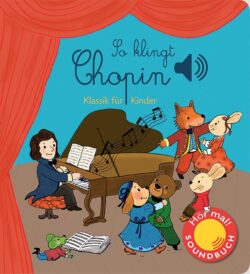 So klingt Chopin, ein farbenfrohes Kinderbuchcover mit einem Pianisten und verschiedenen Tieren, die Musik genießen, ideal für die Einführung klassischer Musik bei Kindern.