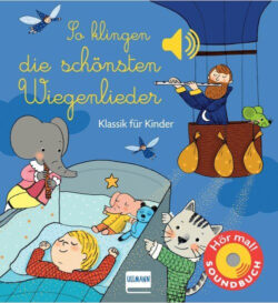 So klingen die schönsten Wiegenlieder, ein liebevoll gestaltetes Soundbuch für Kinder mit Illustrationen von Tieren und einer musikalischen Atmosphäre, das klassische Melodien für eine entspannende Einschlafzeit bietet.