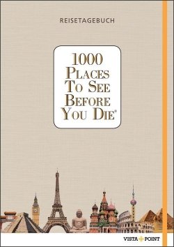 1000 Places To See Before You Die – Reisetagebuch