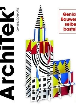 ArchiTek‘ – Geniale Bauwerke selber basteln