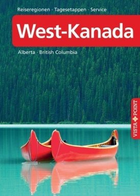 West-Kanada – VISTA POINT Reiseführer A bis Z