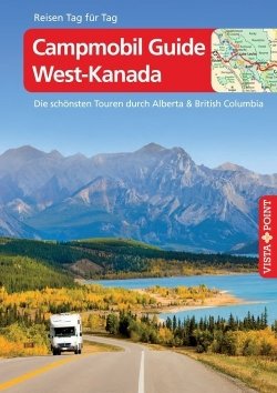 Campmobil Guide West-Kanada – VISTA POINT Reiseführer Reisen Tag für Tag