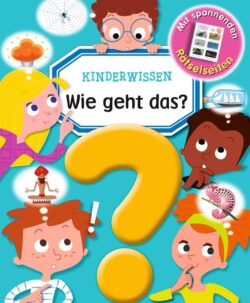 Kinderbuch-Cover mit dem Titel "Wie geht das?" und bunten Illustrationen von neugierigen Kindern, die Fragen stellen und verschiedene Objekte und Tiere denken.