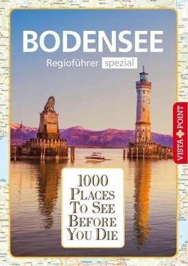 1000 Places To See Before You Die – Regioführer Bodensee