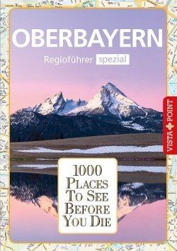 1000 Places To See Before You Die – Regioführer Oberbayern
