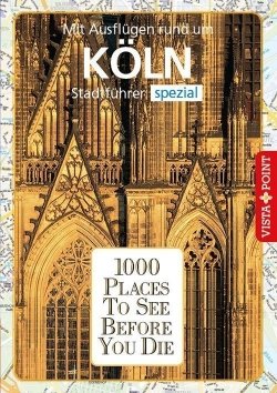 1000 Places To See Before You Die – Stadtführer Köln