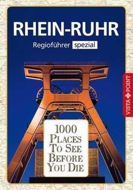 1000 Places To See Before You Die – Regioführer Rhein-Ruhr