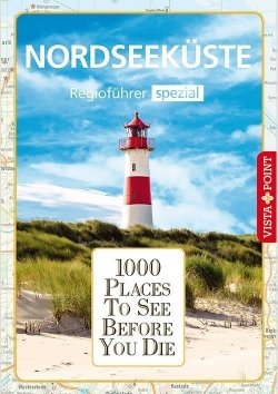 1000 Places To See Before You Die – Regioführer Nordseeküste