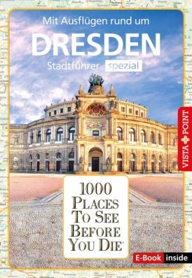 1000 Places To See Before You Die – Stadtführer Dresden (E-Book inside)