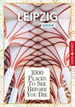 1000 Places To See Before You Die – Stadtführer Leipzig
