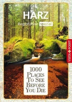 1000 Places To See Before You Die – Regioführer Harz