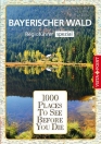 1000 Places To See Before You Die – Regioführer Bayerischer Wald (E-Book inside)