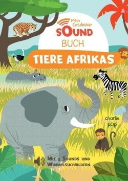 Mein Entdecker-Soundbuch: Tiere Afrikas