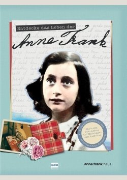Entdecke das Leben der Anne Frank