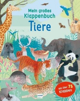 Mein großes Klappenbuch: Tiere