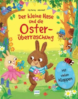 Der bunte Buchumschlag von "Der kleine Hase und die Osterüberraschung" zeigt fröhliche Tiere im Wald, die Ostereier sammeln und mit Klappen spielen, ideal für Kinder und Osterfreunde.