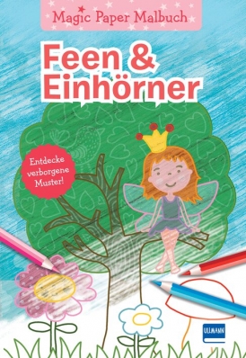 Magic Paper Malbuch. Feen & Einhörner