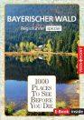 1000 Places To See Before You Die – Regioführer Bayerischer Wald (E-Book inside)