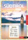 1000 Places To See Before You Die – Regioführer Südtirol (E-Book inside)