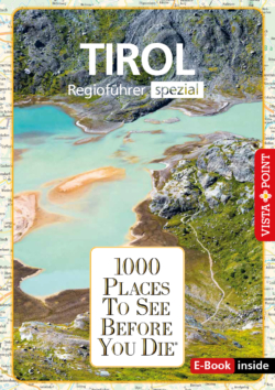 1000 Places To See Before You Die – Regioführer Tirol (E-Book inside)
