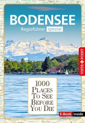 1000 Places To See Before You Die – Regioführer Bodensee (E-Book inside)