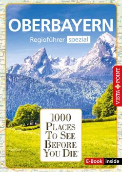 1000 Places To See Before You Die – Regioführer Oberbayern (E-Book inside))