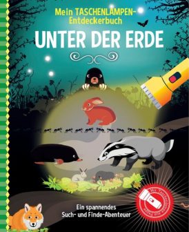 Mein Taschenlampen-Entdeckerbuch: Unter der Erde