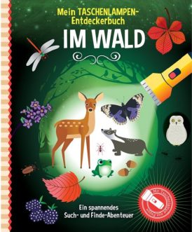 Mein Taschenlampen-Entdeckerbuch: Im Wald