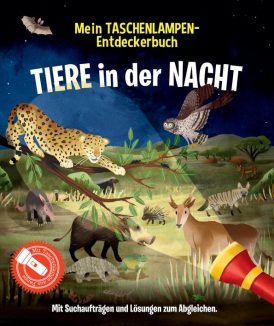 Mein Taschenlampen-Entdeckerbuch: Tiere in der Nacht