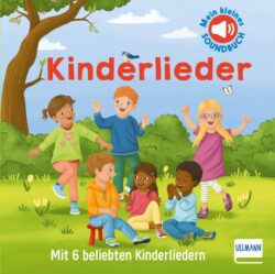 Buntes Cover eines Kinderbuchs mit dem Titel "Kinderlieder", das fröhliche Kinder zeigt, die im Freien spielen und singen, während sie von einer grünen Wiese und Bäumen umgeben sind; das Buch enthält 6 beliebte Kinderlieder und ist als Soundbuch gestaltet.