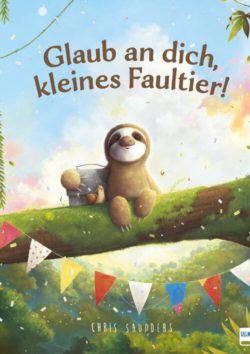 Glaub an dich, kleines Faultier!