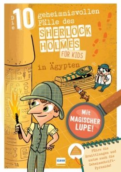 Sherlock Holmes für Kids – Die 10 geheimnisvollen Fälle des Sherlock Holmes in Ägypten