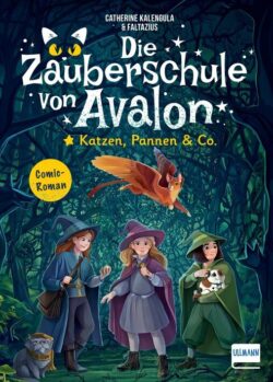 Die Zauberschule von Avalon: Comic-Roman mit drei jungen Hexen in einem magischen Wald, umgeben von Tieren wie einer Katze und einer Eule, illustriert von Catherine Kalengula und Faltzius.