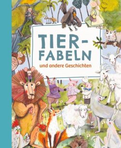 Bunt illustrierte Buchcover mit dem Titel "Tierfabeln und andere Geschichten", das verschiedene Tiere wie Löwen, Füchse, Schafe und Vögel in einer lebhaften, natürlichen Umgebung zeigt.