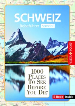 1000 Places To See Before You Die – Schweiz (E-Book inside)