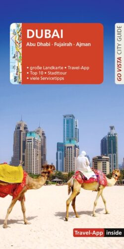 Reisehandbuch für Dubai mit Stadtinformationen, Karte und Tipps zu Abu Dhabi, Fujairah und Ajman, vor einer modernen Skyline und Kamelen am Strand.