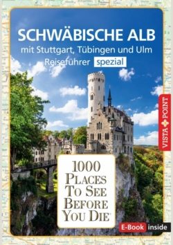 1000 Places To See Before You Die – Regioführer Schwäbische Alb. Mit Stuttgart, Tübingen und Ulm(E-Book inside)