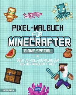 Pixel-Malbuch für Minecrafter Biome Spezial mit über 70 Pixel-Ausmalbildern aus der Minecraft-Welt, inklusive Charakteren und Objekten im Pixel-Stil.