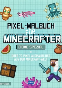 Pixel-Malbuch für Minecrafter – Biome Spezial – Über 70 Pixel-Ausmalbilder aus der Minecraft-Welt