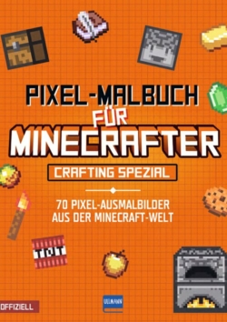 Pixel-Malbuch für Minecrafter – Crafting Spezial – 70 Pixel-Ausmalbilder aus der Minecraft-Welt