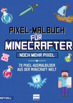 Pixel-Malbuch für Minecrafter – Noch mehr Pixel – 70 Pixel-Ausmalbilder aus der Minecraft-Welt